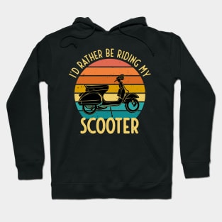 I'd Rather Be Riding My Scooter Moped Bike Gift Hoodie